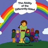 The Ability of the Differently-Abled - Jennifer Rose Hilton - 9798249313821