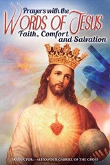 Prayers with the Words of Jesus - Alexander Gabriel Of the Cross - 9798249430498
