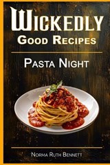 Wickedly Good Recipes - Pasta Night - Norma Ruth Bennett - 9798249497187