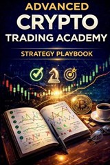 Advanced Crypto Trading Academy - Mohammed Ahmed - 9798249505936