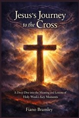 Jesus's Journey to the Cross - Fiano Bramley - 9798249552343