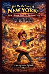Tell Me the Story of New York - Historyhub Bynel - 9798249556662