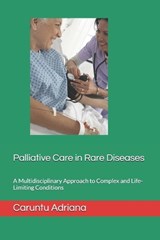 Palliative Care in Rare Diseases - Caruntu Adriana - 9798249585150