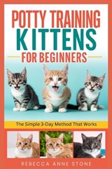 Potty Training Kittens for Beginners - Rebecca Anne Stone - 9798249728243