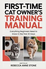 First-Time Cat Owner's Training Manual - Rebecca Anne Stone - 9798249730352