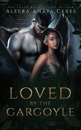Loved by the Gargoyle - Aleera Anaya Ceres - 9798249730703