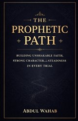 The Prophetic Path - Abdul Wahab - 9798249755027