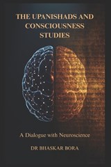The Upanishads and Consciousness Studies - Bhaskar Bora - 9798249799762