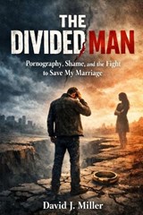 The Divided Man - David J Miller - 9798249863890