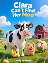 Clara Can't Find Her Moo - Andy Anderson - 9798249886219