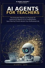 AI Agents for Teachers - Silentii Vox - 9798249909857