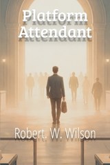Platform Attendant - Robert Wilson - 9798249916824