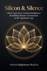 Silicon & Silence - Venkat Raghavan Mudiraj - 9798249921309