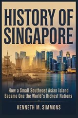 History of Singapore - Kenneth M Simmons - 9798249929343