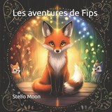 Les aventures de Fips - Stelio Moon - 9798249940249