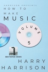 Harryson Presents How To Make Music - Harry Harrison - 9798249942885