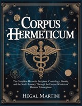 Corpus Hermeticum - Hegal Martini - 9798249942991