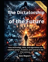 The Dictatorship of the Future - Geo Report - 9798249946296