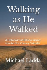 Walking as He Walked - Michael Ladda - 9798250041317