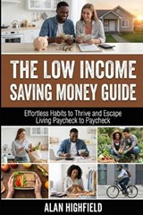 The Low Income Saving Money Guide - Alan Highfield - 9798250049269