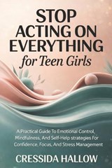 Stop Acting On Everything For Teen Girls - Cressida Hallow - 9798250056816