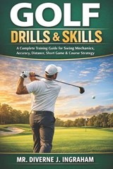 Golf Drills & Skills - Diverne J Ingraham - 9798250080118