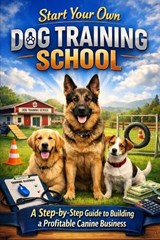 Start Your Own Dog Training School - April Fox - 9798250086462