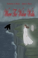 Where the Widow Walks - James Moore ; Katherine Moore - 9798250137102