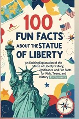 100 Fun Facts About the Statue of Liberty - Uncle Wale - 9798250145336