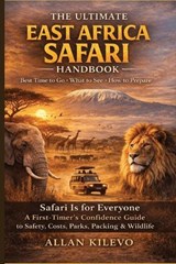 The Ultimate East Africa Safari Handbook - Allan Kilevo - 9798250163903