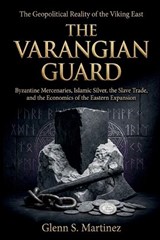 The Varangian Guard - Glenn S Martinez - 9798250194600
