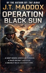 Operation Black Sun - J T Maddox - 9798250200578