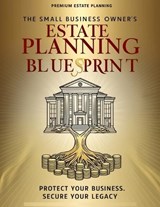 The Small Business Owner's Estate Planning Blueprint - Miz - 9798250204408