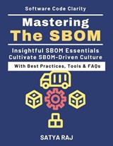 Mastering the SBOM - Satya Raj - 9798250220569