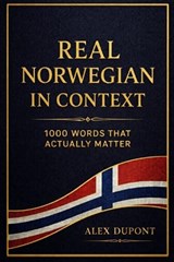 Real Norwegian in Context - 1000 Words That Actually Matter - Alex DuPont - 9798250238649