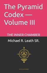 The Pyramid Codex - Volume III - Michael Robert Leath - 9798250270779