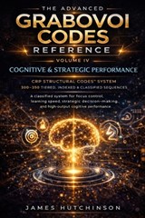 The Advanced Grabovoi Codes Reference Volume IV: Cognitive & Strategic Performance - James Hutchinson - 9798250274142