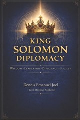 King Solomon Diplomacy - Dennis Emanuel Joel - 9798250293020