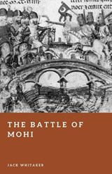 The Battle of Mohi - Jack Whitaker - 9798250352635