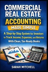 Commercial Real Estate Accounting Made Simple - Sarah Mitchell - 9798250365178