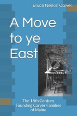 A Move to ye East - Bruce Nelson Carver - 9798250367530