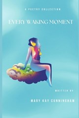 Every Waking Moment - Mary Kay Cunningham - 9798250377157