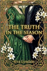The Truth in the Season - Eva Lyndale - 9798250418294