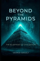 Beyond the Pyramids - Gyorgy Gergely ; George Gergely - 9798250429207