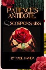 Patience's Antidote, The Scorpion's Kiss - Nabil Hamida - 9798250431866