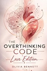 The Overthinking Code - Olivia Bennett - 9798250440417