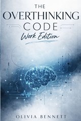 The Overthinking Code - Olivia Bennett - 9798250442343
