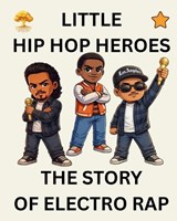 The Story of Electro Rap - D A Ward ; Semi-Stable Publishing - 9798250449458