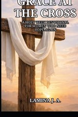 Grace at the Cross - Lamina J a - 9798250503792