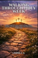 Walking Through Holy Week - Lamina J a - 9798250505086
